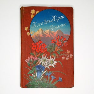 Flore des Alpes av professor C. Schroter (1904) Vintagebok, antika botaniska tallrikar, färgillustrationer, blommor, botanik, dekorativt omslag