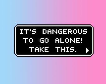 It's Dangerous To Go Alone! Take This. Pixel Art Sticker - LoZ, Zelda Decal, Gaming Gift -