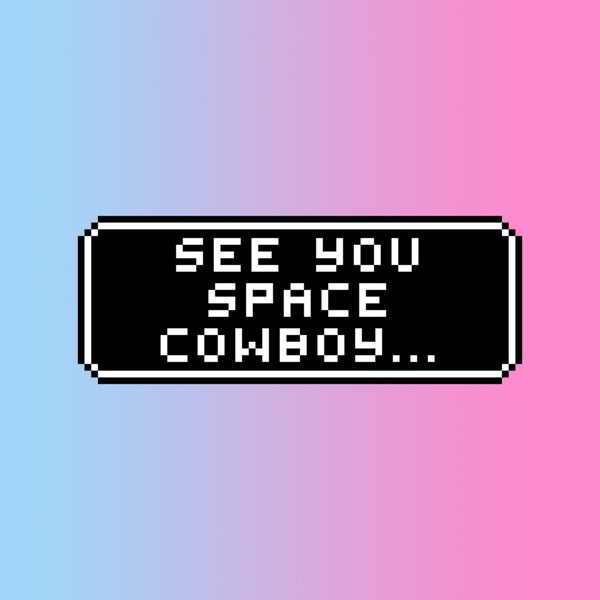 See You Space Cowboy... Pixel Art Sticker - Anime, Waterproof, Notebook decal -