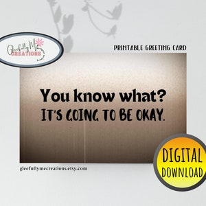 Downloadable Greeting Card, It&#39;s Going to Be Okay Instant Access Printable, Simple Design Digital Download Encouragement for Friend Card