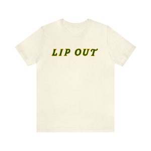 LIP OUT- Unisex Jersey Short Sleeve Tee