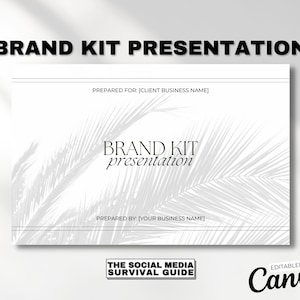 May include: A white and gray brand kit presentation template with a palm leaf design. The text "BRAND KIT presentation" is in black text. The text "PREPARED FOR: [CLIENT BUSINESS NAME]" and "PREPARED BY: [YOUR BUSINESS NAME]" is in gray text. The text "THE SOCIAL MEDIA SURVIVAL GUIDE" is in a black rectangle. The text "EDITABLED IN Canva" is in black text with a star design.