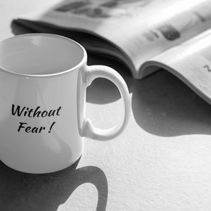 Ceramic 11oz Drinking Mug-Coffee Mug-Quality Kitchenware-Investor&#39;s Office Cup-Mindset Mug-Motivational Reminder Mug-Without Fear