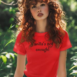 Adult Ladies Classic Tees, Vanilla&#39;s Not Enough!