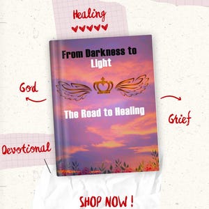 Darkness To LIGHT: The road to HEALING | 30 Day Daily Devotional Ebook