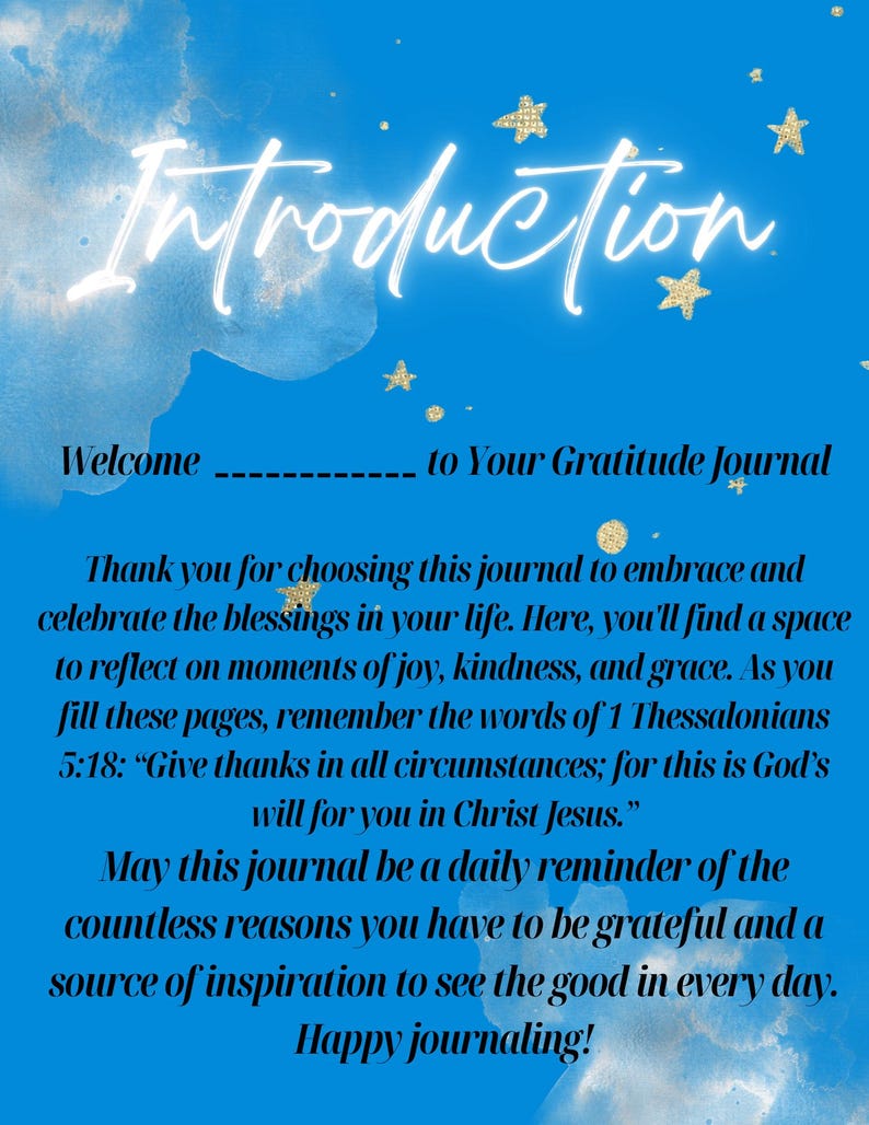 May include: A blue background with the word "Introduction" in white script and gold stars. The text welcomes the reader to a gratitude journal, encouraging reflection on joy, kindness, and grace. It includes a quote from 1 Thessalonians 5:18.