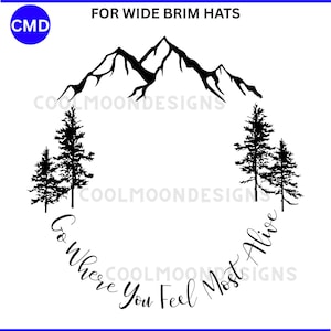 Mountains Trees, Go Where You Feel Most Alive Hat Burning Design, Wide Brim Hats, Hand Pyrography, Digital