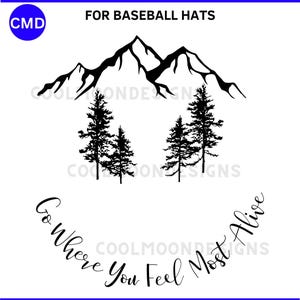 Go Where You Feel Most Alive Hat Burning Design, Mountains Trees Pattern, Baseball Caps, Pyrography Template, Digital Files png jpg pdf svg