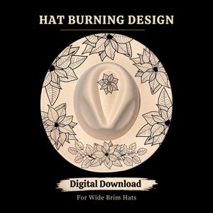 May include: A wide-brimmed hat with a cream-colored crown and brim, featuring a black floral design around the edge and on the crown. The text "HAT BURNING DESIGN" and "DIGITAL DOWNLOAD For Wide Brim Hats" are displayed.