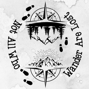 May include: Black and white graphic design featuring a compass, mountains, trees, and footprints. The text reads "Not All Who Wander Are Lost" in a circular arrangement. The design has a watercolor-like background.