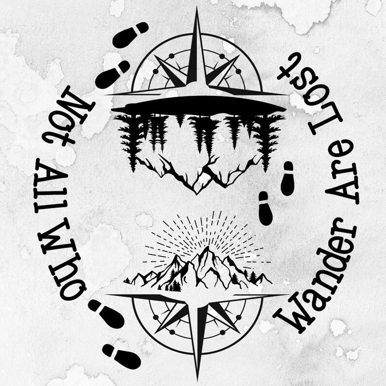May include: Black and white graphic design featuring a compass, mountains, trees, and footprints. The text reads "Not All Who Wander Are Lost" in a circular arrangement. The design has a watercolor-like background.