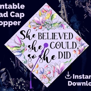 Graduation Cap Topper Printable - She Believed She Could - Floral Grad Cap Decoration