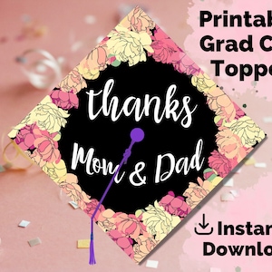 Graduation Cap Topper Printable - Thanks Mom & Dad - Floral Grad Cap Decoration