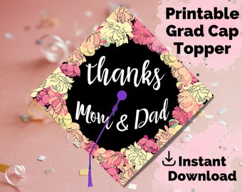 Graduation Cap Topper Printable - Thanks Mom & Dad - Floral Grad Cap Decoration