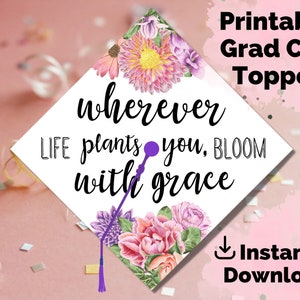 Graduation Cap Topper Printable - Wherever Life Plants You - Floral Grad Cap Decoration