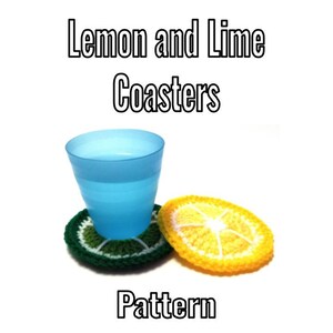 May include: Crocheted lemon and lime coasters with a blue glass. One coaster is green and white, the other is yellow and white. The text on the image says "Lemon and Lime Coasters Pattern".