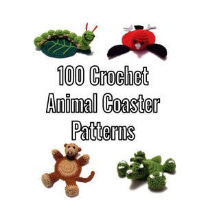 100 Crochet Animal Coaster Patterns - PDF Instructions Only