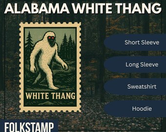 May include: A vintage-style stamp featuring a white, furry creature with red eyes, labeled "WHITE THANG." The stamp is set against a forest backdrop, with the text "ALABAMA WHITE THANG" above. Options for short sleeve, long sleeve, sweatshirt, and hoodie are listed.