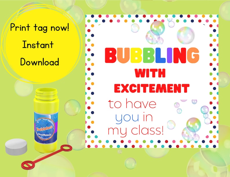 May include: Printable tag with colorful bubbles and the text "BUBBLING WITH EXCITEMENT to have you in my class!"  The tag is surrounded by a polka dot border.