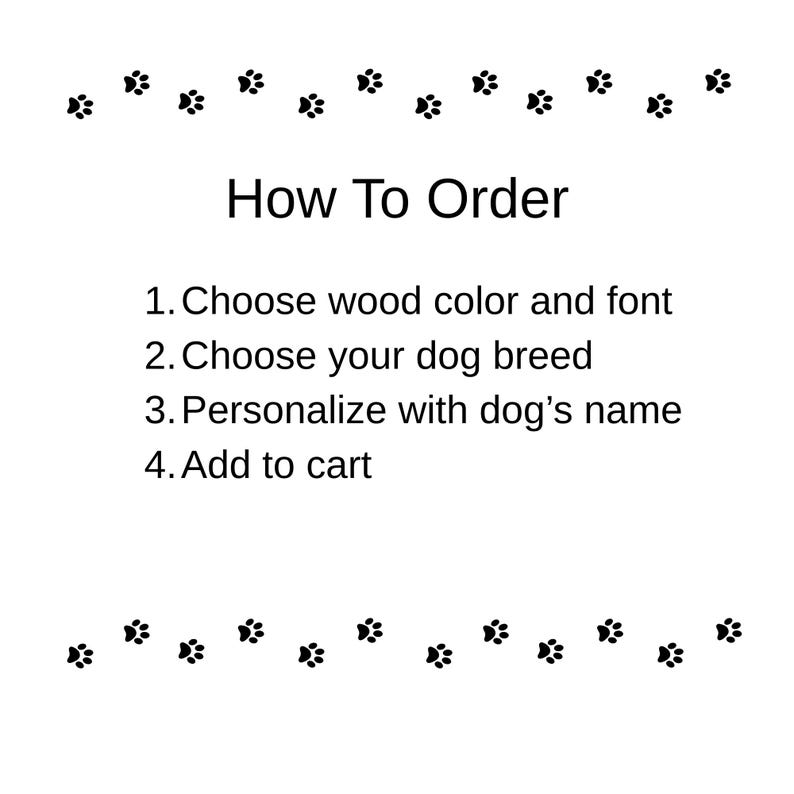May include: How to order a personalised wooden dog breed sign. Choose the wood colour, font, dog breed, and personalise with the dog's name. Add to cart.