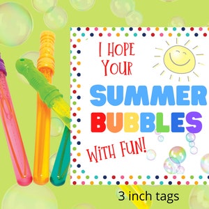 May include: Three colorful bubble wands with a tag that says "I hope your summer bubbles with fun!"  3 inch tags.