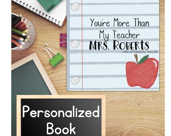 PERSONALIZED BOOK- Create a Teacher Gift! "You're More Than My Teacher" Personalized Storybook, Teacher Gifts, Teacher Appreciation,