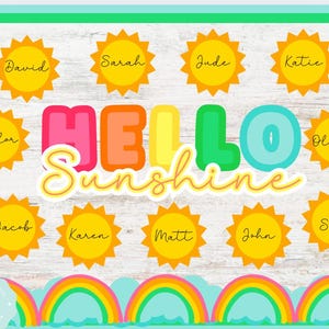 May include: A classroom bulletin board with a yellow and orange "Hello Sunshine" banner.  The board is decorated with yellow sun-shaped name tags with the names David, Sarah, Jude, Katie, Taylor, Olivia, Jacob, Karen, Matt, John, and Sam.