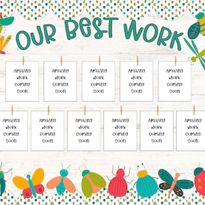 May include: A classroom bulletin board with the title "OUR BEST WORK" in green text. The board is decorated with colorful bugs and butterflies. There are 12 white cards with the text "Amazing Work Coming Soon" hanging from clothespins.
