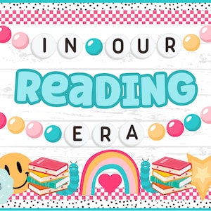 May include: A colourful classroom poster with the words "In Our Reading Era" in white letters on a blue background. The poster features a rainbow, a heart, a smiley face, and a caterpillar. There are also colourful beads and books.