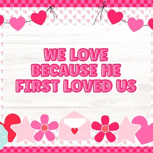 He First Loved Us Valentines Day Bulletin Board Kit