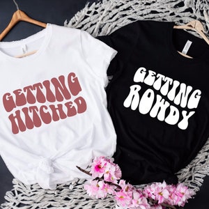 Getting Rowdy Getting Hitched Shirt, Wedding Gift, Country Bachelorette Shirts, Western Bachelorette Party, Bridesmaid Gifts, Bride Shirt