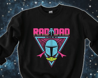 Felpa mandaloriana Rad Dad, camicia per papà, regalo per la festa del papà, camicia di Star Wars, regalo per fan di Star Wars, regalo per il marito