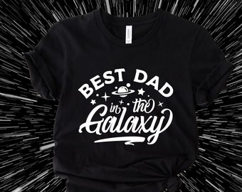 Best Dad In The Galaxy Shirt, Dad Shirt, Fathers Day Gift, Starwars Shirt, Gift for Star Wars Fan, Gift for Husband