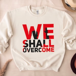 We Shall Overcome Sweatshirt, MLK Sweatshirt, Black History Sweatshirt, I Have A Dream Sweatshirt, Human Rights Sweatshirt, BLM Sweatshirt