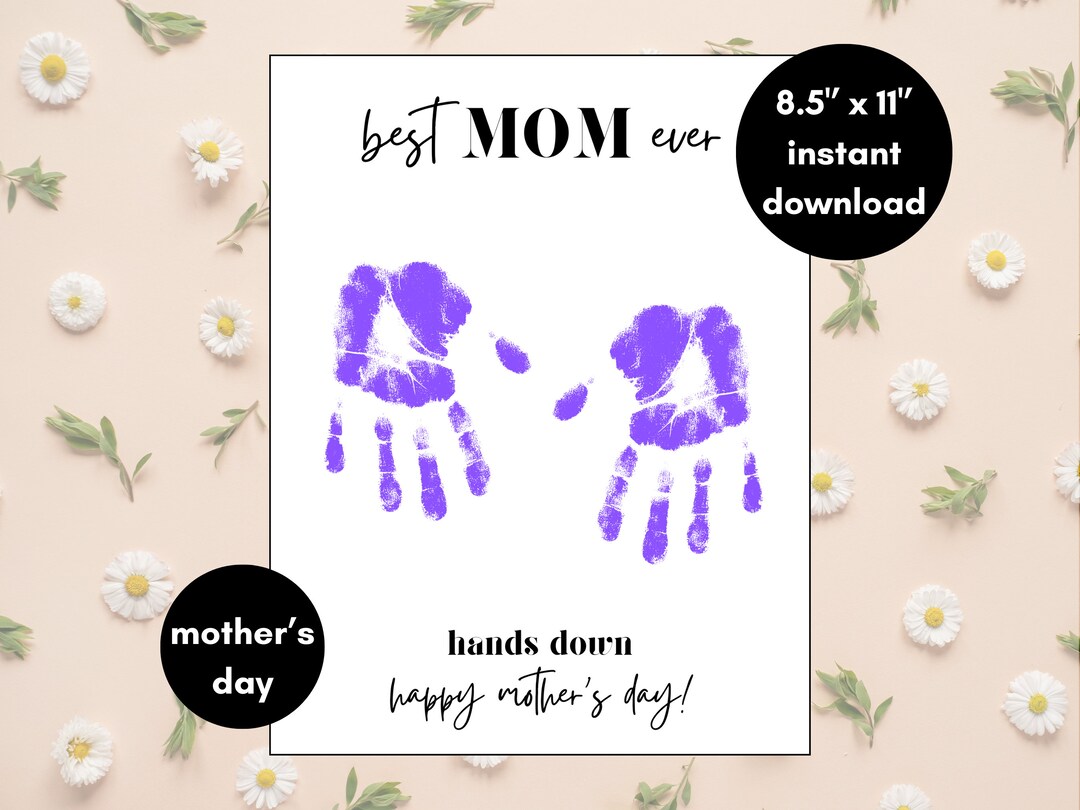 Mothers Day Printable, Best Mom Ever, Kids Handprint Craft, Hands Down ...