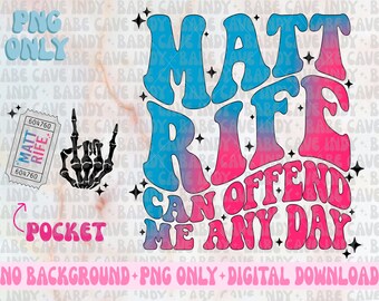 Matt Rife Can Offend Me Any Day PNG | Tickets, Funny, Wavy, Comedian | Sublimation | Digital Download | PNG only
