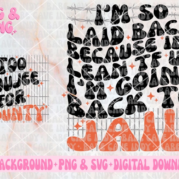 I'm So Laid Back Because If I Lean TF Up I'm Going Back To Jail SVG & PNG | Original Designer!! | Too Boujee For County | Digital Download