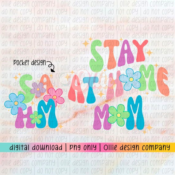 Stay At Home Mom PNG | SAHM, Mom, Mama | Pocket Included | Bright, Retro, wavy, Floral, Retro Flowers | Sublimation | Digital Download | png