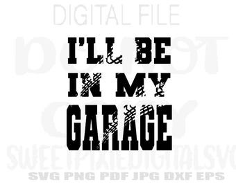 Jag kommer att vara i mitt garage Svg. Omedelbar digital nedladdning. Digital fil. Cricut-klippfil. Sublimering. Png. Svg. Pdf. Jpg. Dxf. Eps.