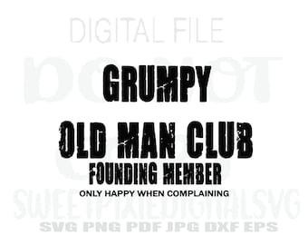 Grumpy Old Man Club Svg. Direkt digital nedladdning. Digital fil. Sublimering. Cricut-klippfil. Svg. Png. Pdf. Jpg. Eps. Dxf.