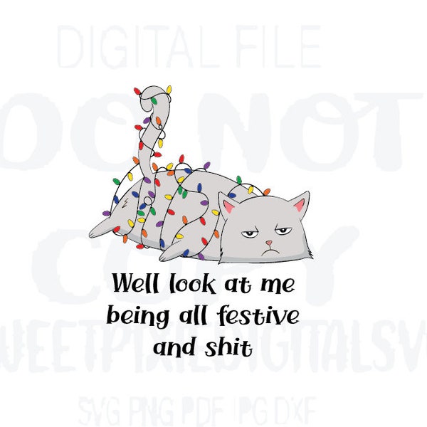 Look at me being all festive and shit svg.Grumpy Cat Svg. Instant Digital Download. Digital File. Sublimation. Svg. Png. Pdf, Jpg. Dxf.