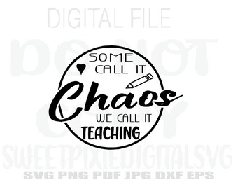 Algunos lo llaman caos, nosotros lo llamamos enseñanza SVG. Profesor SVG. Descarga digital instantánea. Archivo digital. Archivo Cricut. SVG. Png. Pdf. Jpg. Dxf. Eps