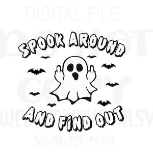 Spook Around and Find out Svg. Funny Halloween. Instant Digital Download. Ghost Middle Finger. Cricut Cut File. Svg Png Pdf Jpg Dxf