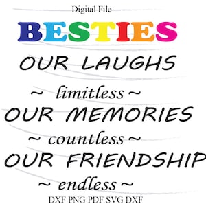 BESTIES our laughs limitless our memories countless our friendship endless svg. sublimation.  ds svg. besties svg