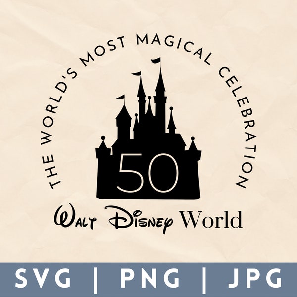 The World's Most Magical Celebration, 50th anniversary, SVG, PNG, JPG, silhouette, cricut, cut file, digital download, walt, magic kingdom