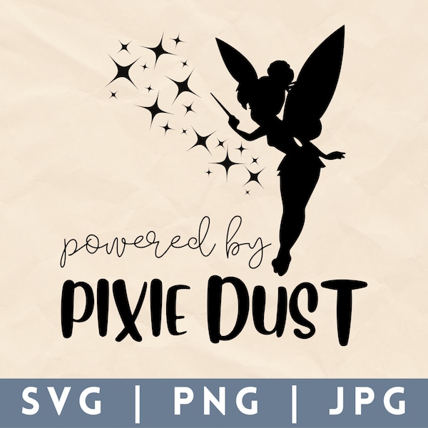 Powered by Pixie Dust, svg, png, jpg, cut file, digital download, Tinker Bell, Peter Pan, mickey mouse, minnie, castle, silhouette, cricut