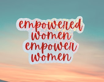 Empowered Women Empower Women Vinyl Sticker. Empowerment Holographic Sparkle decal - Women and Girl Power. Inspiration Gift.