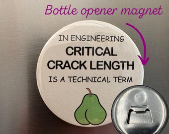 Funny Engineer Bottle Opener Magnet. Cheeky Engineering Joke Gift. Rude Technical Critical Crack Length Alcohol Present.