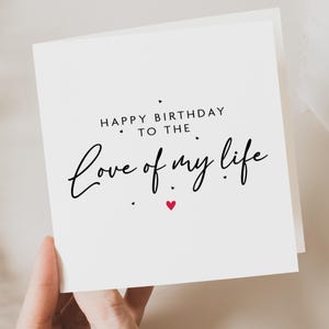 Liefde van mijn leven verjaardagskaart, echtgenoot verjaardagskaart, verjaardagskaart voor vriend, verjaardagskaart voor vrouw, haar, vriendin verjaardagskaart, hem