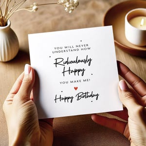 Carte d'anniversaire pour la personne que j'aime, vous me rendez ridiculement joyeux, carte d'anniversaire romantique pour petit ami, jolie carte pour petite amie